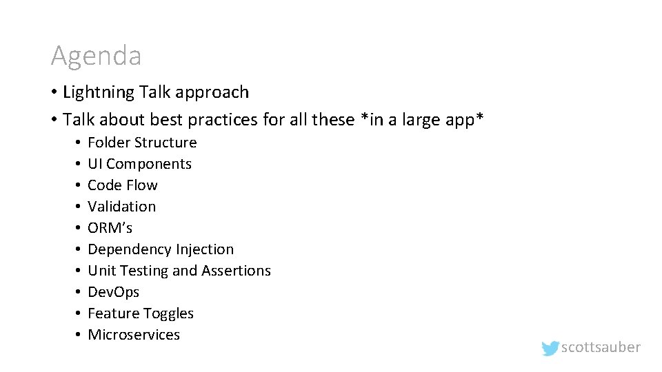 Agenda • Lightning Talk approach • Talk about best practices for all these *in
