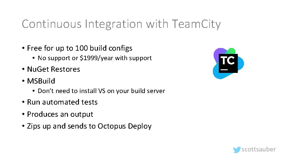 Continuous Integration with Team. City • Free for up to 100 build configs •