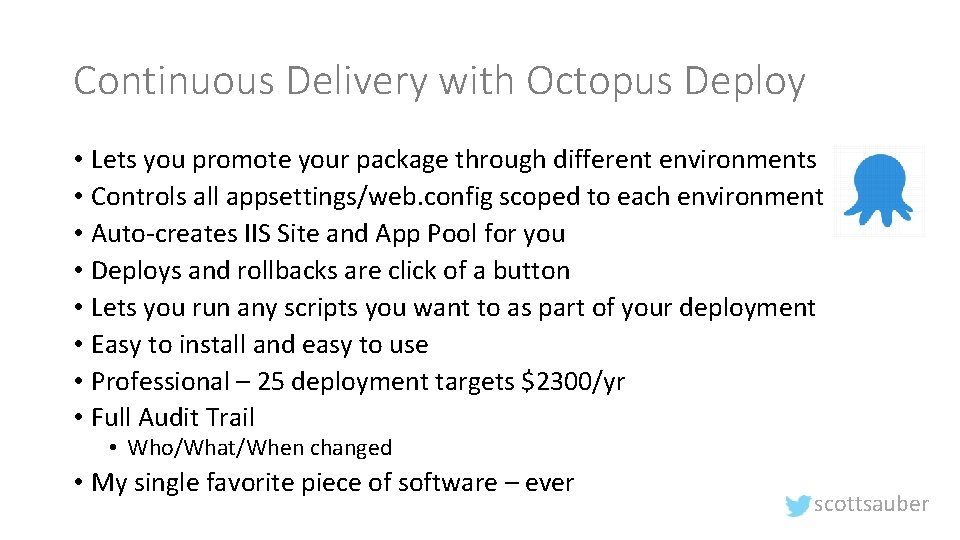 Continuous Delivery with Octopus Deploy • Lets you promote your package through different environments