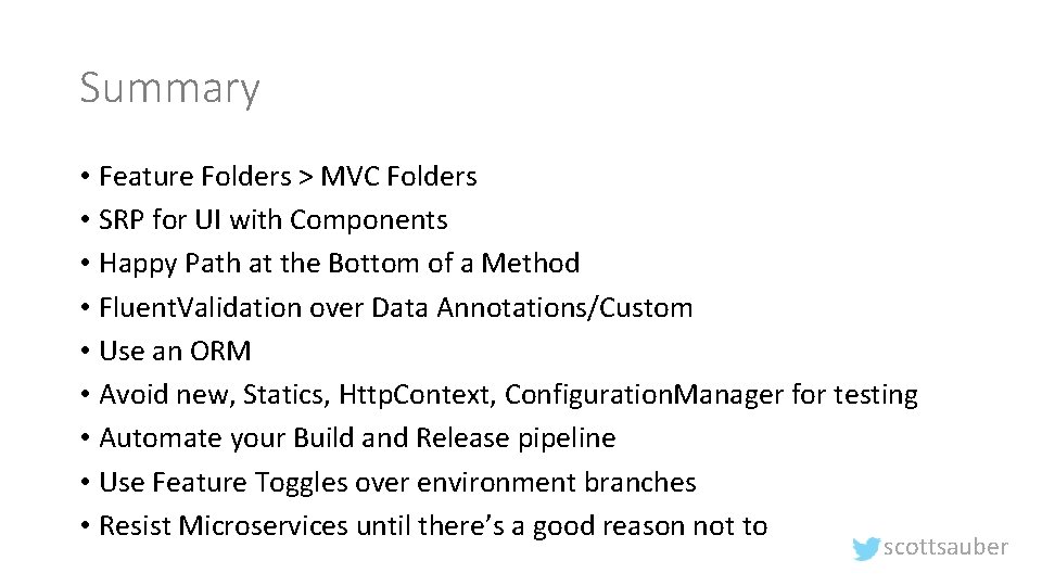 Summary • Feature Folders > MVC Folders • SRP for UI with Components •