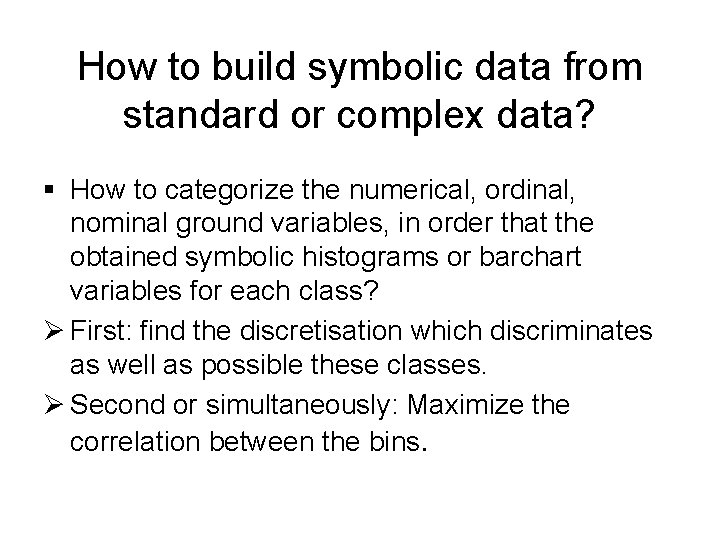 How to build symbolic data from standard or complex data? § How to categorize