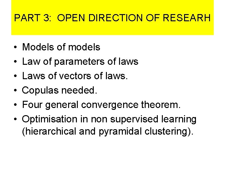 PART 3: OPEN DIRECTION OF RESEARH • • • Models of models Law of
