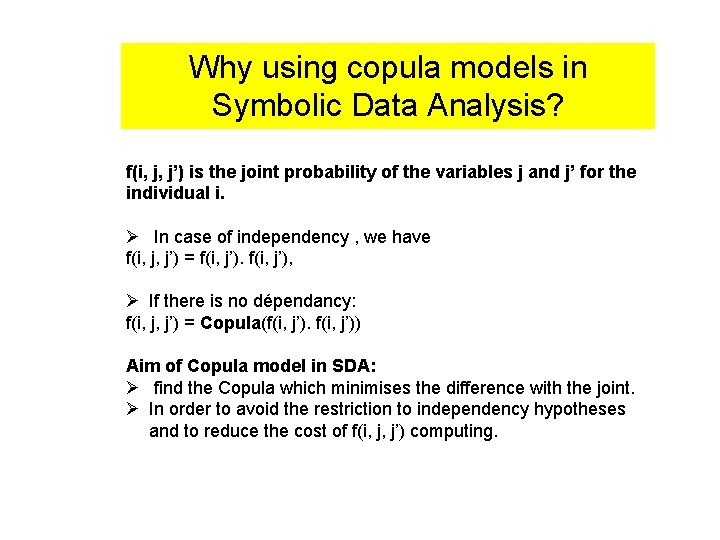 Why using copula models in Symbolic Data Analysis? f(i, j, j’) is the joint