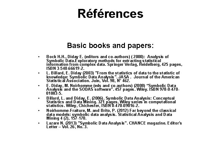 Références Basic books and papers: • • • Bock H. H. , Diday E.