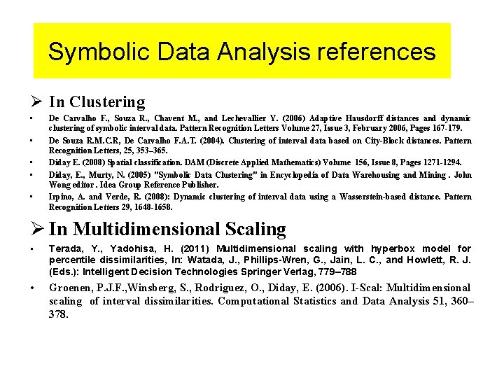 Symbolic Data Analysis references Ø In Clustering • • • De Carvalho F. ,