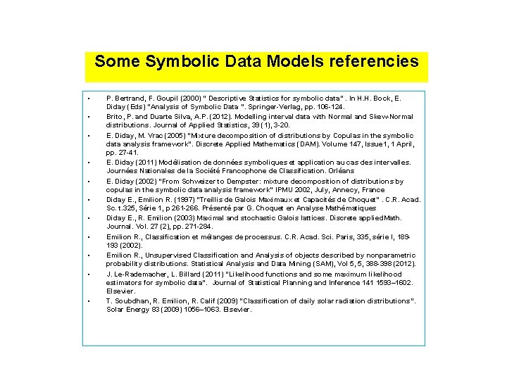 Some Symbolic Data Models referencies • • • P. Bertrand, F. Goupil (2000) “