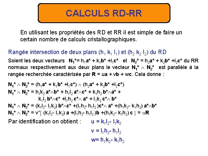 CALCULS RD-RR En utilisant les propriétés des RD et RR il est simple de
