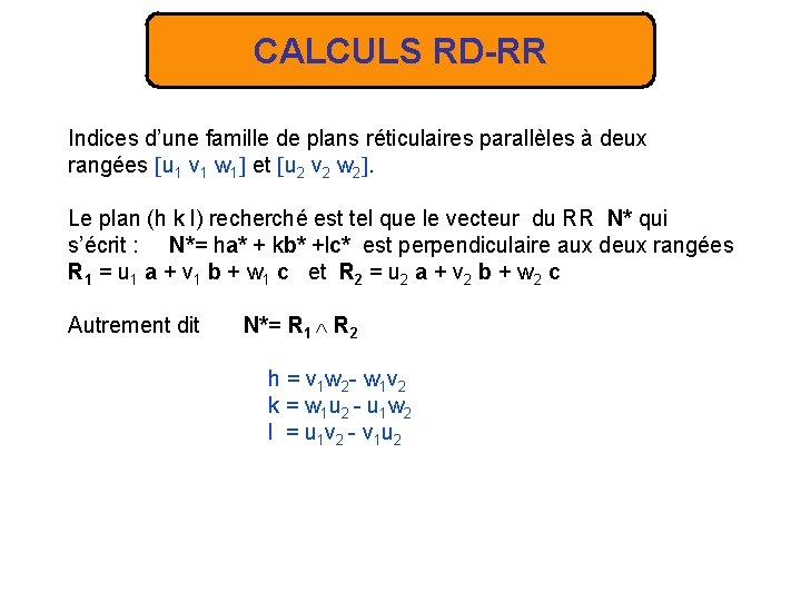 CALCULS RD-RR Indices d’une famille de plans réticulaires parallèles à deux rangées u 1