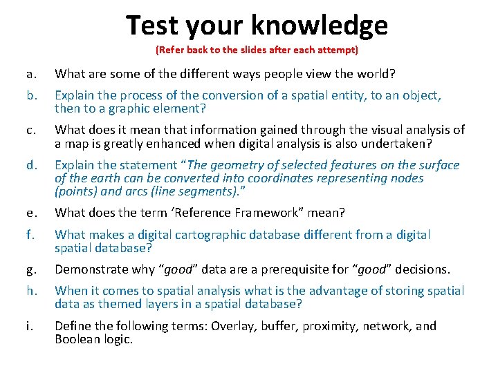 Test your knowledge (Refer back to the slides after each attempt) a. What are