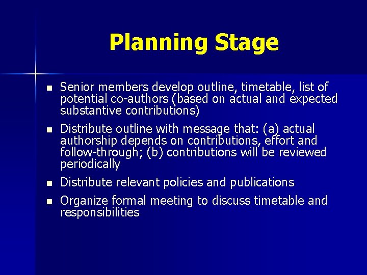 Planning Stage n n Senior members develop outline, timetable, list of potential co-authors (based