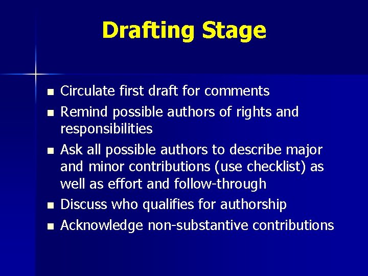 Drafting Stage n n n Circulate first draft for comments Remind possible authors of