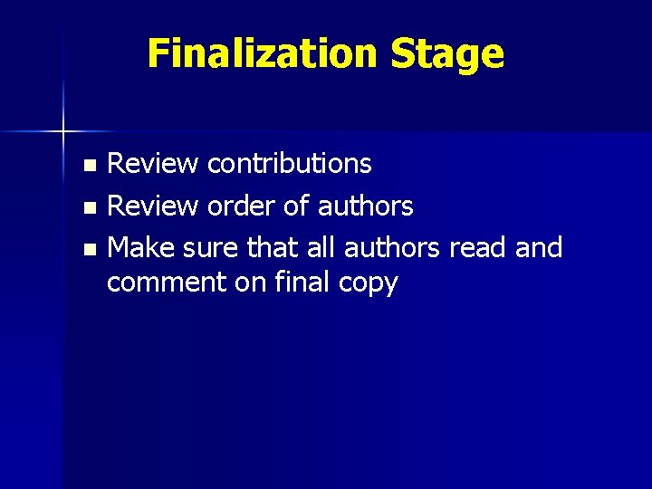 Finalization Stage Review contributions n Review order of authors n Make sure that all