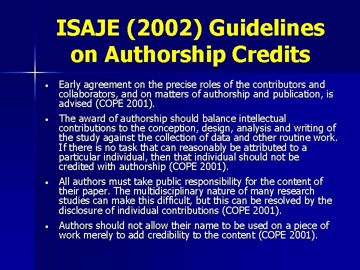 ISAJE (2002) Guidelines on Authorship Credits • • Early agreement on the precise roles
