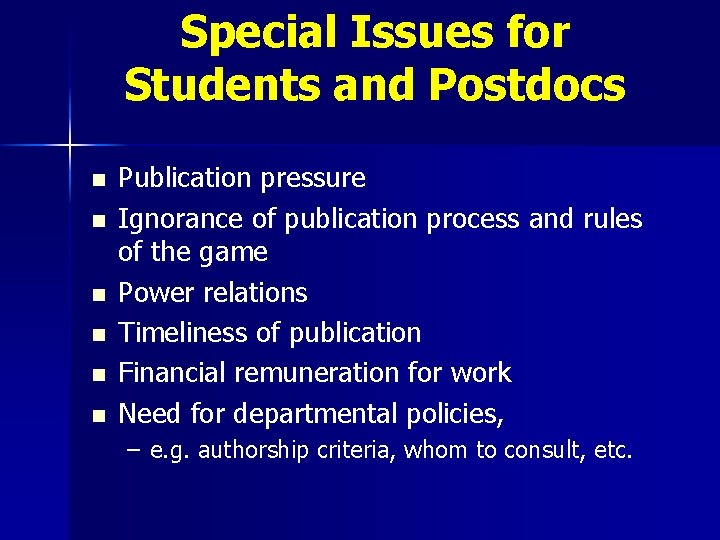 Special Issues for Students and Postdocs n n n Publication pressure Ignorance of publication