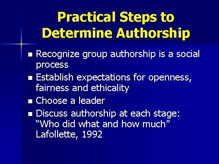 Practical Steps to Determine Authorship Recognize group authorship is a social process n Establish