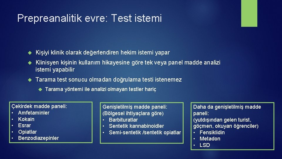 Prepreanalitik evre: Test istemi Kişiyi klinik olarak değerlendiren hekim istemi yapar Klinisyen kişinin kullanım