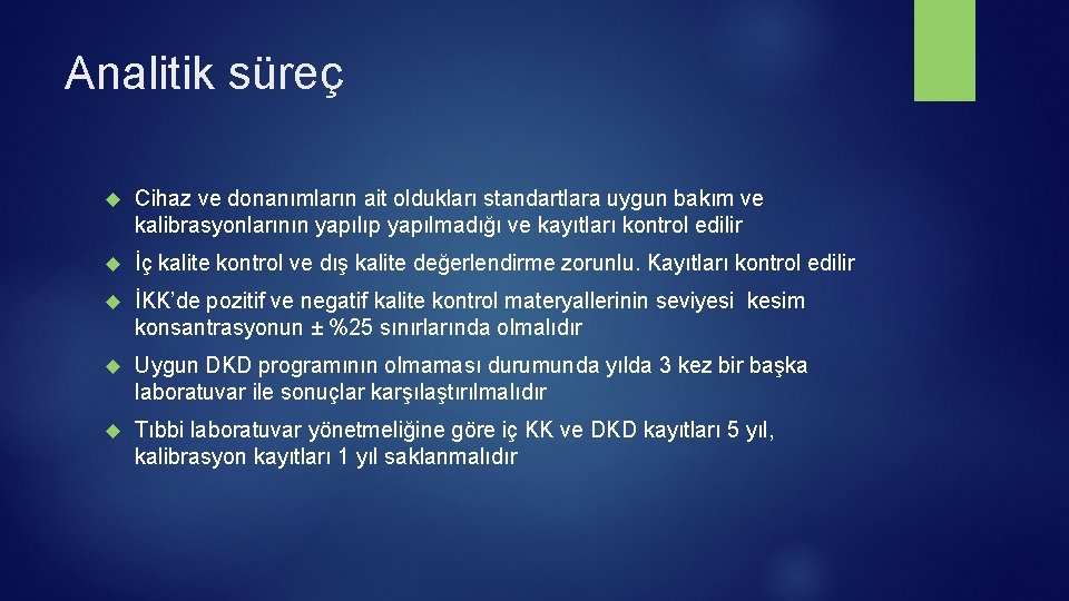 Analitik süreç Cihaz ve donanımların ait oldukları standartlara uygun bakım ve kalibrasyonlarının yapılıp yapılmadığı