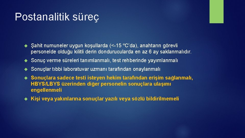 Postanalitik süreç Şahit numuneler uygun koşullarda (<-15 ºC’da), anahtarın görevli personelde olduğu kilitli derin