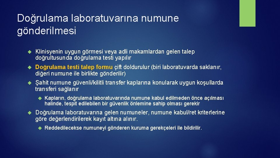 Doğrulama laboratuvarına numune gönderilmesi Klinisyenin uygun görmesi veya adli makamlardan gelen talep doğrultusunda doğrulama