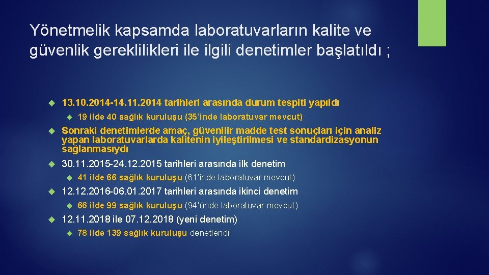 Yönetmelik kapsamda laboratuvarların kalite ve güvenlik gereklilikleri ile ilgili denetimler başlatıldı ; 13. 10.