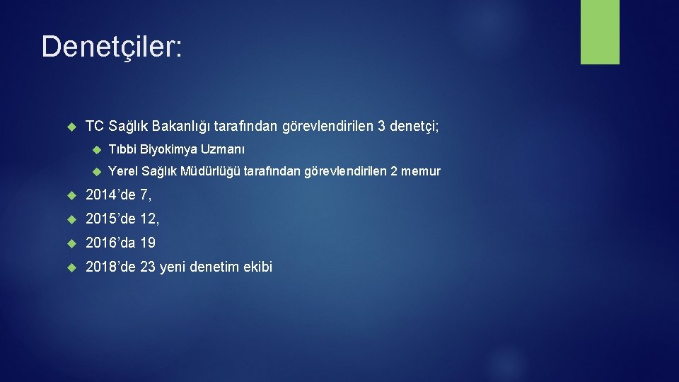 Denetçiler: TC Sağlık Bakanlığı tarafından görevlendirilen 3 denetçi; Tıbbi Biyokimya Uzmanı Yerel Sağlık Müdürlüğü