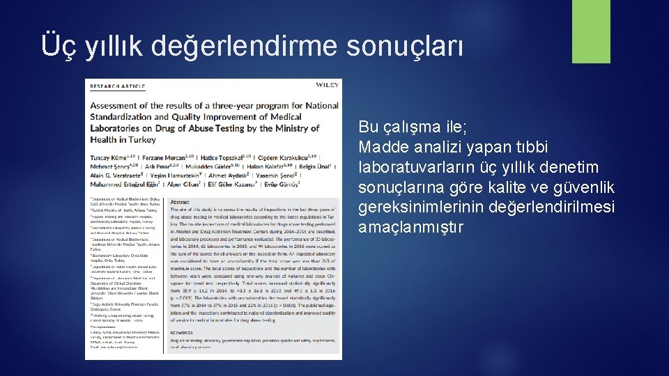 Üç yıllık değerlendirme sonuçları Bu çalışma ile; Madde analizi yapan tıbbi laboratuvarların üç yıllık