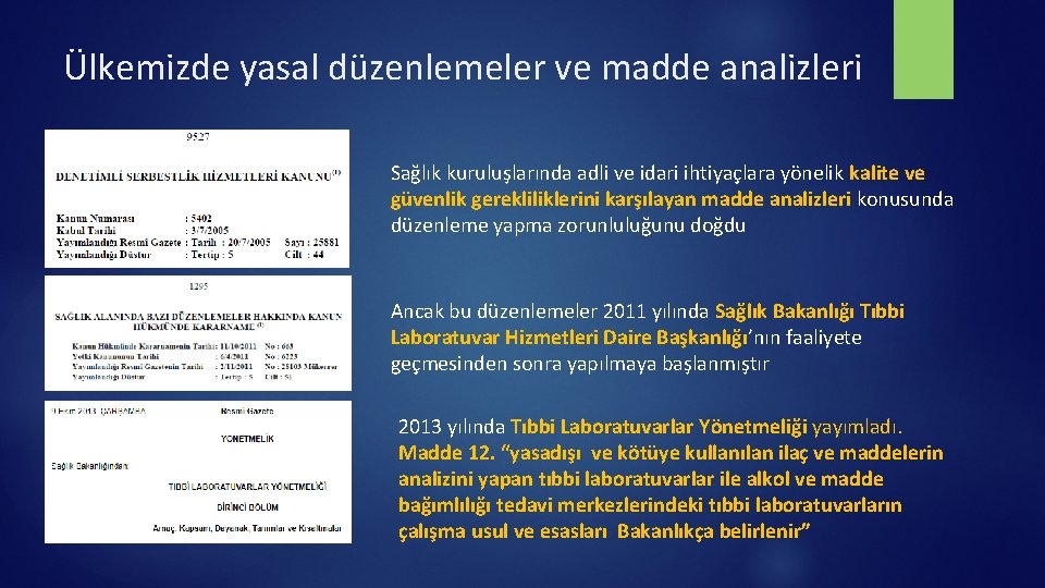 Ülkemizde yasal düzenlemeler ve madde analizleri Sağlık kuruluşlarında adli ve idari ihtiyaçlara yönelik kalite