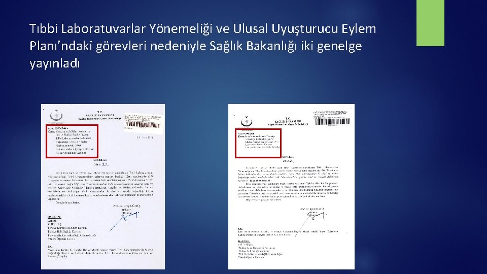 Tıbbi Laboratuvarlar Yönemeliği ve Ulusal Uyuşturucu Eylem Planı’ndaki görevleri nedeniyle Sağlık Bakanlığı iki genelge