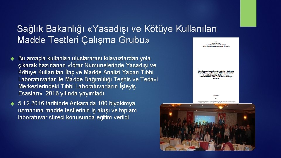 Sağlık Bakanlığı «Yasadışı ve Kötüye Kullanılan Madde Testleri Çalışma Grubu» Bu amaçla kullanlan uluslararası