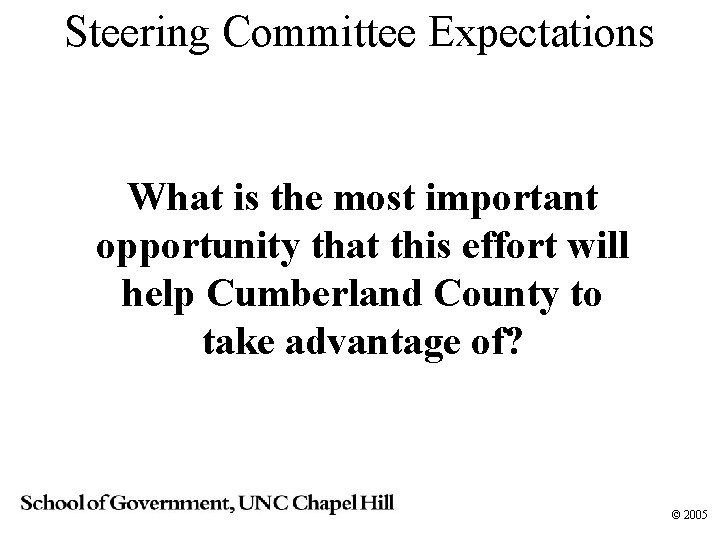 Steering Committee Expectations What is the most important opportunity that this effort will help