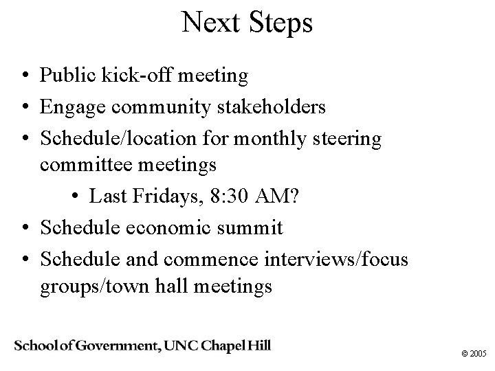 Next Steps • Public kick-off meeting • Engage community stakeholders • Schedule/location for monthly