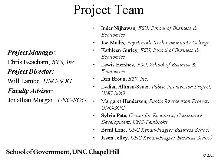 Project Team • Project Manager: Chris Beacham, RTS, Inc. Project Director: Will Lambe, UNC-SOG