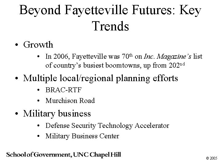 Beyond Fayetteville Futures: Key Trends • Growth • In 2006, Fayetteville was 70 th