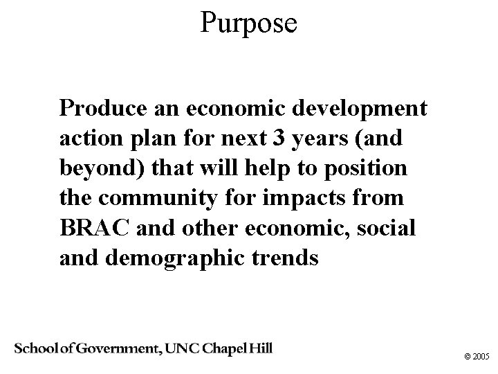 Purpose Produce an economic development action plan for next 3 years (and beyond) that