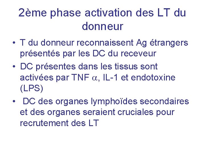 2ème phase activation des LT du donneur • T du donneur reconnaissent Ag étrangers