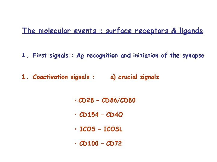 The molecular events : surface receptors & ligands 1. First signals : Ag recognition