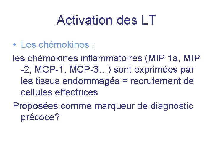 Activation des LT • Les chémokines : les chémokines inflammatoires (MIP 1 a, MIP