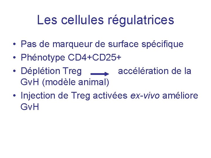 Les cellules régulatrices • Pas de marqueur de surface spécifique • Phénotype CD 4+CD