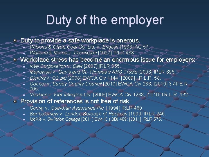 Duty of the employer Duty to provide a safe workplace is onerous. n n