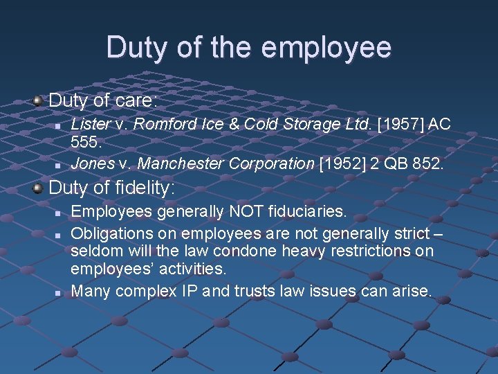 Duty of the employee Duty of care: n n Lister v. Romford Ice &