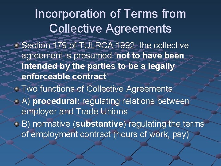 Incorporation of Terms from Collective Agreements Section 179 of TULRCA 1992: the collective agreement