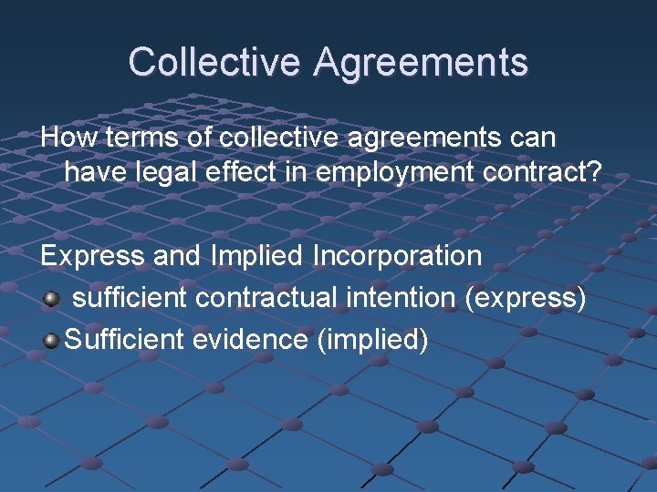 Collective Agreements How terms of collective agreements can have legal effect in employment contract?