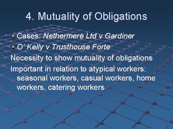 4. Mutuality of Obligations Cases: Nethermere Ltd v Gardiner O’ Kelly v Trusthouse Forte