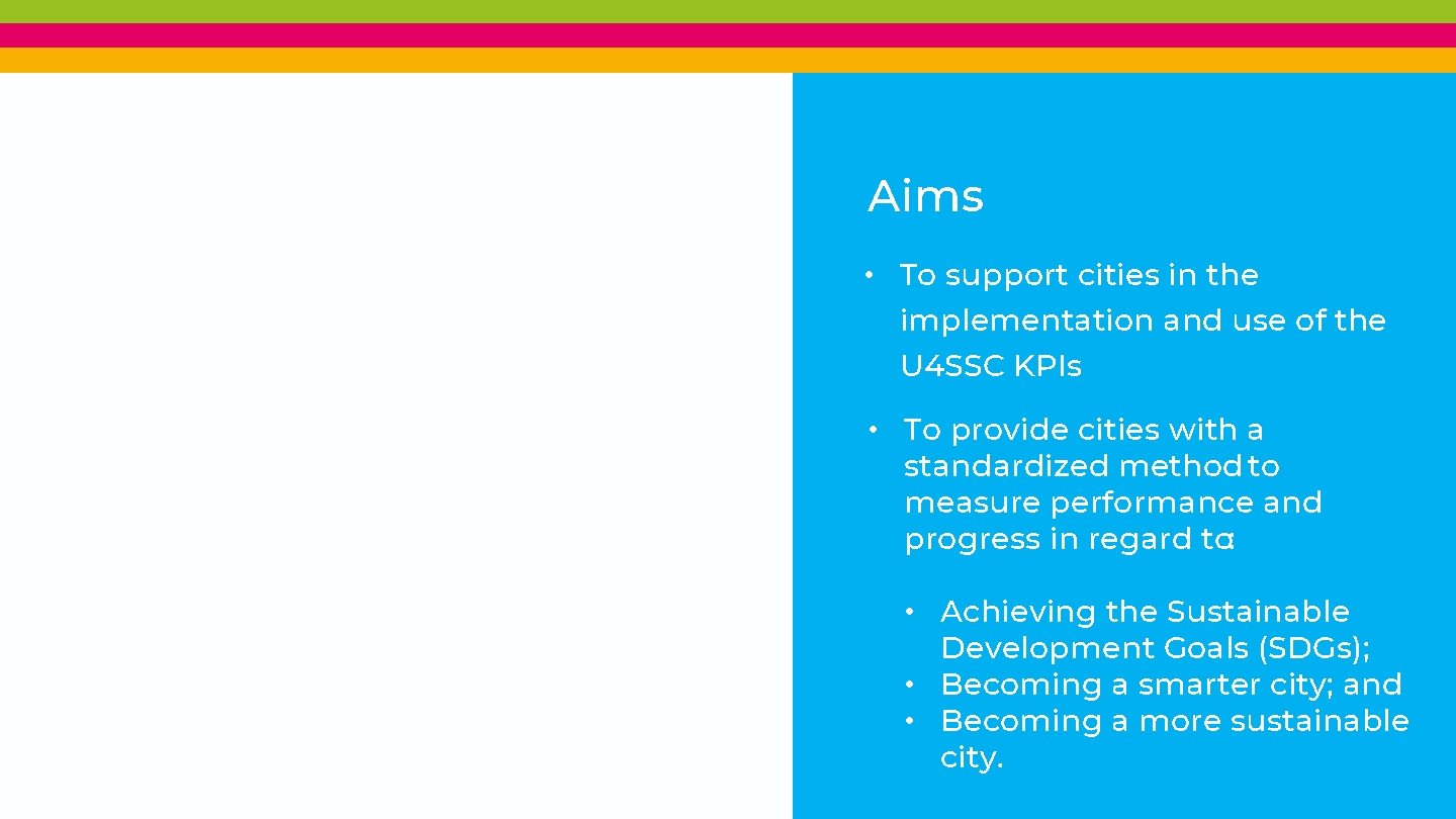 Aims • To support cities in the implementation and use of the U 4