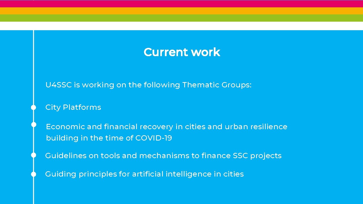 Current work U 4 SSC is working on the following Thematic Groups: City Platforms