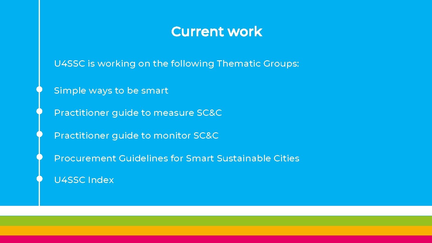 Current work U 4 SSC is working on the following Thematic Groups: Simple ways