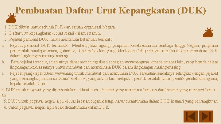 Pembuatan Daftar Urut Kepangkatan (DUK) 1. DUK dibuat untuk seluruh PNS dari satuan organisasi