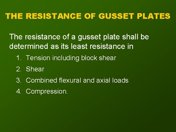 THE RESISTANCE OF GUSSET PLATES The resistance of a gusset plate shall be determined