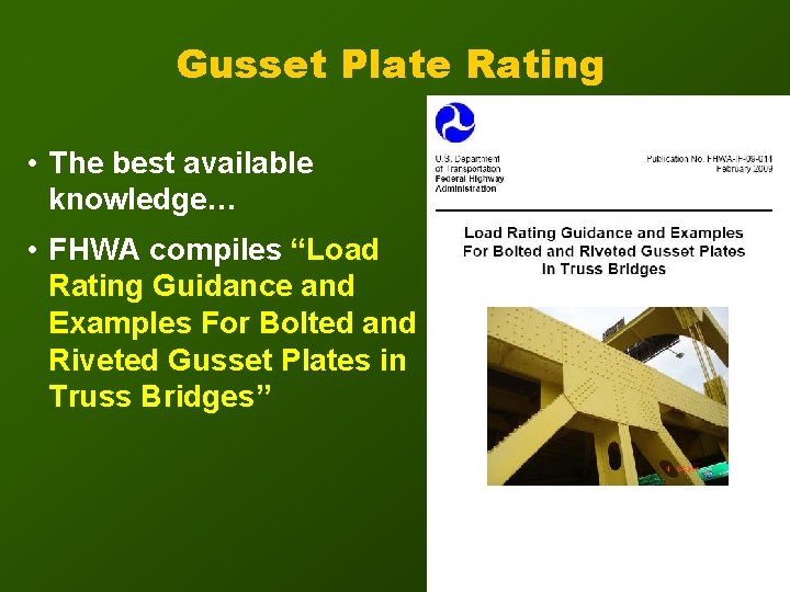 Gusset Plate Rating • The best available knowledge… • FHWA compiles “Load Rating Guidance