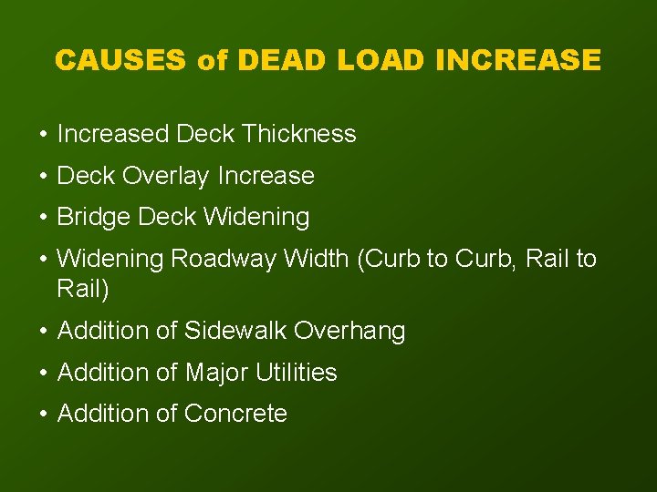 CAUSES of DEAD LOAD INCREASE • Increased Deck Thickness • Deck Overlay Increase •